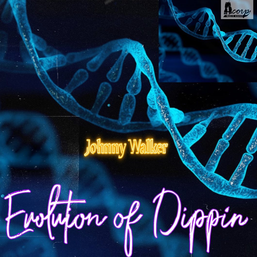 Evolution of Dipping EP - By: Johnny Walker (PRE-ORDER AVAILABLE NOW)